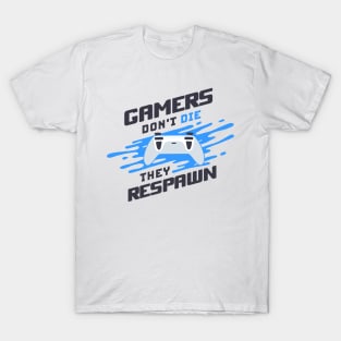 Gamers Don't Die They Respawn T-Shirt